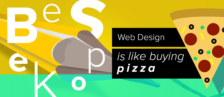 Bespoke web design is like pizza